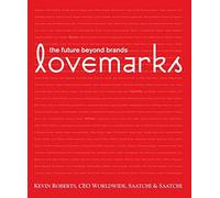 Lovemarks: The Future Beyond Brands [LOVEMARKS EXPANDED/E]