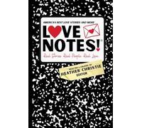 LoveNotes! Real Stories. Real People. Real Love.: America's Best Love Stories & More!