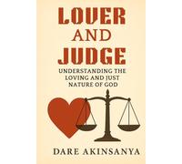 Lover And Judge: Understanding the Loving and Just Nature of God