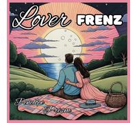Lover FRENZ: Romantic Coloring Book for Teens and Adults: 50+ Beautiful Illustrations of Couples on Date Nights, Beach Sunsets, Dancing, and More