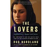 LOVERS: Afghanistan's Romeo and Juliet, the True Story of How They Defied Their Families and Escaped an Honor Killing
