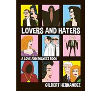Lovers and Haters A Love and Rockets Book