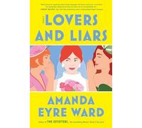 Lovers and Liars: A Novel