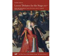 Lovers′ Debates for the Stage - A Bilingual Edition: Volume 91 (The Other Voice in Early Modern Europe: The Toronto Series)
