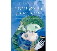 Lovers in Essence : A Kierkegaardian Defense of Romantic Love