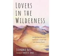 Lovers in the Wilderness: Awaken Mystical Unity and Create a Joyful Life with Mantra Prayer