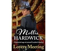 Lovers Meeting: A historical saga set around London's theatres (Mollie Hardwick Theatrical Novels)