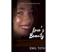 Love's Beauty: A Self-Help Novel Offering Emotional and Spiritual Guidance Through Events, Issues, and Personal Interaction (The Love Series)