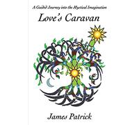 Love's Caravan: A Guided Journey into the Mystical Imagination
