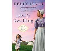 LOVES DWELLING SC: A heartfelt Amish romance filled with faith, family, and the power of love to overcome any obstacle: 1 (Amish Blessings)