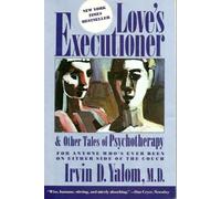 Love's Executioner and Other Tales of Psychotherapy: And Other Tales of Psychotherapy