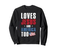 Loves Jesus and America Too 4th Of July Patriotic Sweatshirt