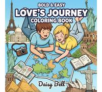 Love's Journey: A Cute & Easy Couples Travel-Themed Coloring Book for Adults & Teens - Iconic Destinations, Cozy Moments, Bold Designs for Relaxation and Stress Relief