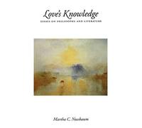 Love's Knowledge: Essays on Philosophy and Literature - Paperback NEW Nussbaum,
