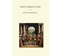 Love's Labour's Lost (Classic Books)