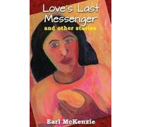 Love's Last Messenger And Other Stories