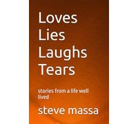 Loves Lies Laughs Tears: stories from a life well lived