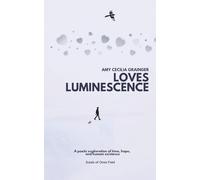 Loves Luminescence: A Poetic Exploration of Time, Hope and Human Existence
