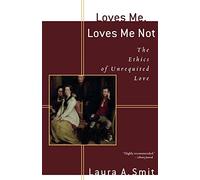 Loves Me, Loves Me Not: The Ethics of Unrequited Love