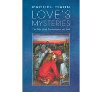 Love's Mysteries: The Body, Grief, Precariousness and God