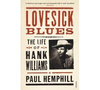 Lovesick Blues: The Life of Hank Williams