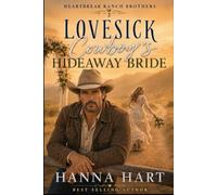 Lovesick Cowboy's Hideaway Bride: A Billionaire Cowboy Runaway Bride Sweet Romance: 2 (Heartbreak Ranch Brothers)