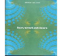 Lovestation - Shine On Me