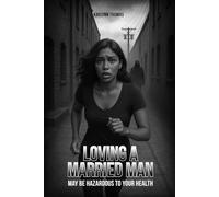 Loving A Married Man: May Be Hazardous To Your Health