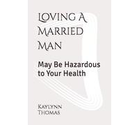 Loving A Married Man: May Be Hazardous to Your Health