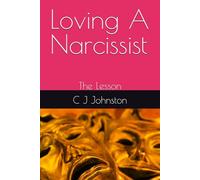 Loving A Narcissist: The Lesson (The Heartbreak, The Lesson & The First)