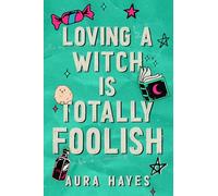 Loving a Witch is Totally Foolish: The brand new sizzling and unputdownable sizzling paranormal romance!