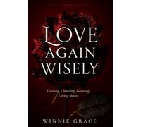 Loving Again Wisely: Choosing Healthy Relationship After Toxic Love (Healthy Love Series)
