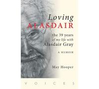 Loving Alasdair: the 39 years of my life with Alasdair Gray