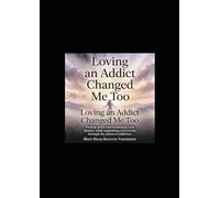 Loving An Addict Changed Me To