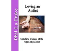 Loving an Addict: Collateral Damage of the Opioid Epidemic