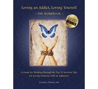 Loving an Addict, Loving Yourself : The Workbook