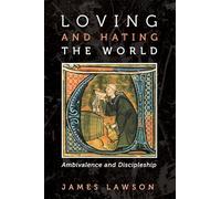 Loving and Hating the World: Ambivalence and Discipleship