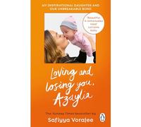 Loving and Losing You, Azaylia: My Inspirational Daughter and our Unbreakable Bond