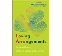 Loving Arrangements : Stories About Modern Living and Loving