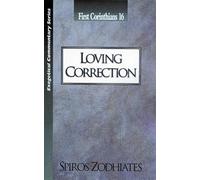 Loving Correction: First Corinthians Chapter Sixteen Exegetical Commentary Series