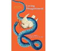 Loving Disagreement: Fighting for Community Through the Fruit of the Spirit