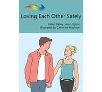 Loving Each Other Safely (Books Beyond Words)