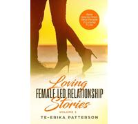 Loving Female Led Relationship Stories: Real Stories from Real People in Loving FLRs: Volume 1
