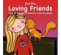 Loving Friends: Cute & Snuggly Moments Coloring Book