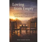 Loving from Empty: A Compassionate Guide for Exhausted Partners of Complex PTSD Survivors Facing the Stay-or-Leave Decision
