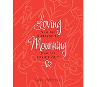 Loving from the Outside In, Mourning from the Inside Out