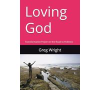 Loving God: Transformative Power on the Road to Holiness