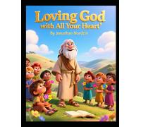 Loving God with All Your Heart (Ages 3-7) (Deuteronomy Adventures for Little Ones)