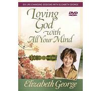 Loving God With All Your Mind: Six Life-Changing Sessions With Elizabeth George [DVD] [NTSC]