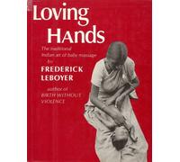 Loving Hands: The Traditional Indian Art of Baby Massage by Frederick Leboyer (1976-05-12)